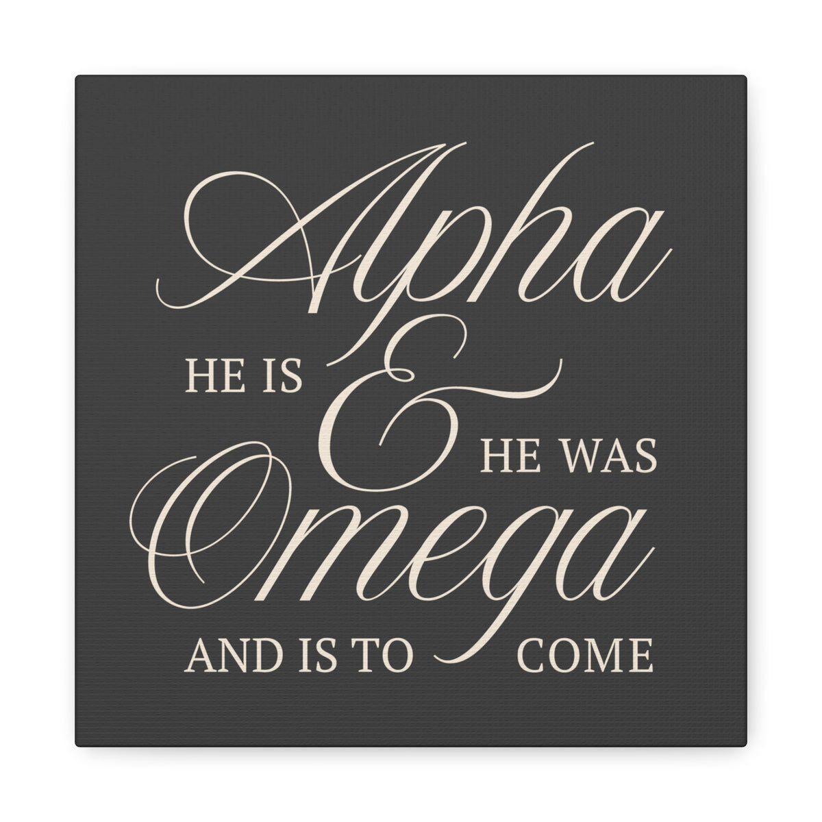 Alpha & Omega Canvas Wall Art — “He Is, He Was, And Is To Come” Stretched Matte Canvas in Gray